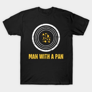 Man With A Pan | Gold Panning & Gold Prospecting T-Shirt